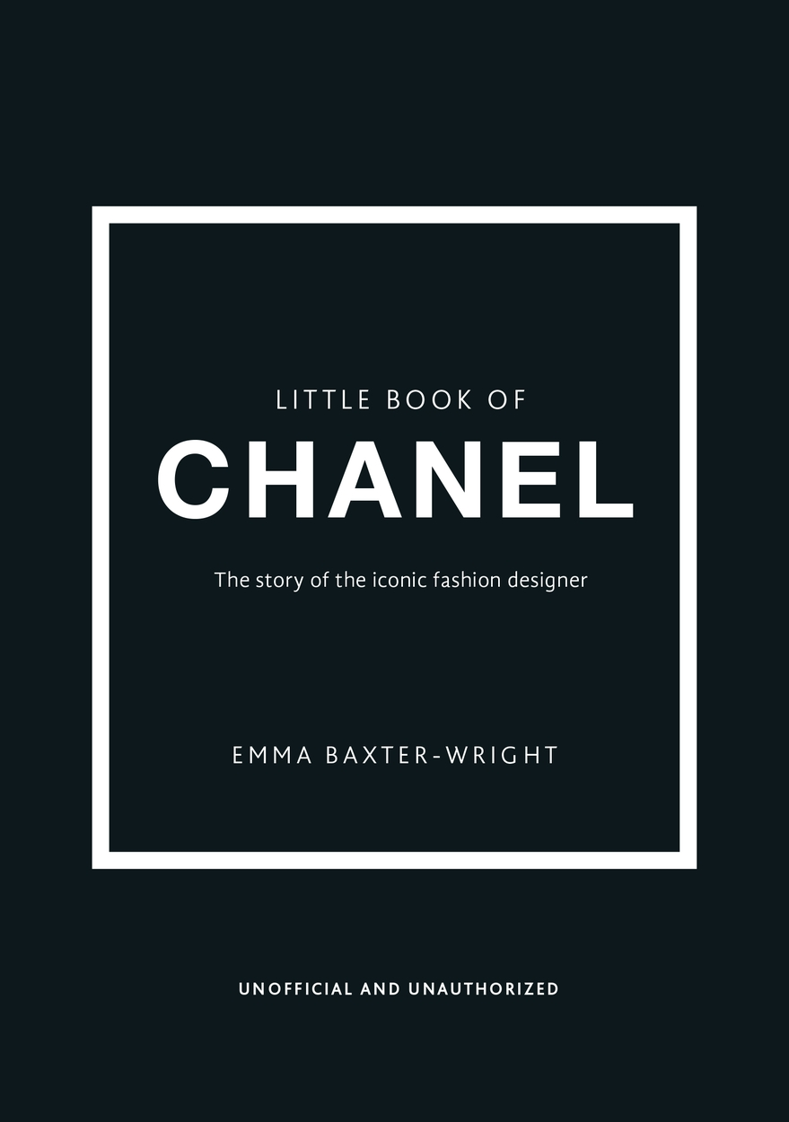 Little Book Of Chanel: The Story Of The Iconic Fashion Designer By Emma Baxter-Wright